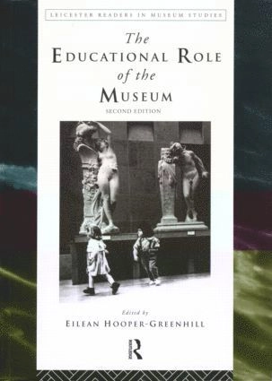 The educational role of the museum; Eilean Hooper-Greenhill; 1999