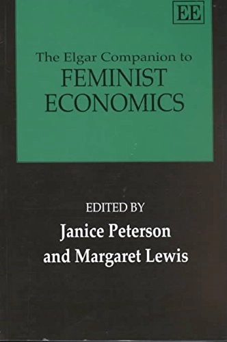 The Elgar companion to feminist economics; Janice Peterson, Margaret Lewis; 1999