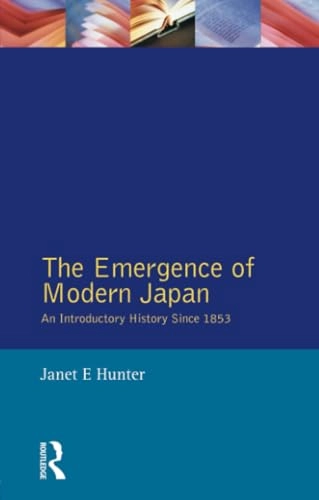 The emergence of modern Japan : an introductory history since 1853; Janet Hunter; 1989