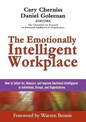 The Emotionally Intelligent Workplace: How to Select For, Measure, and Impr