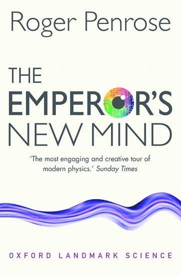 The emperor's new mind : concerning computers, minds and the laws of physics; Roger Penrose; 2016