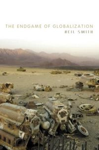 The endgame of globalization; Neil. Smith; 2005