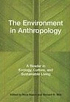 The environment in anthropology : a reader in ecology, culture, and sustainable living