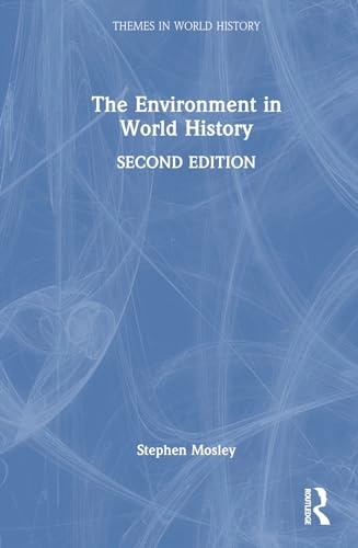 The environment in world history; Stephen Mosley; 2024