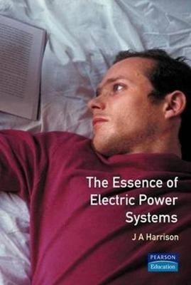 The essence of electric power systems; J. A. Harrison; 1996
