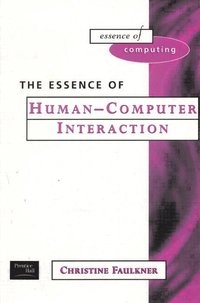 The essence of human-computer interaction; Christine Faulkner; 1998