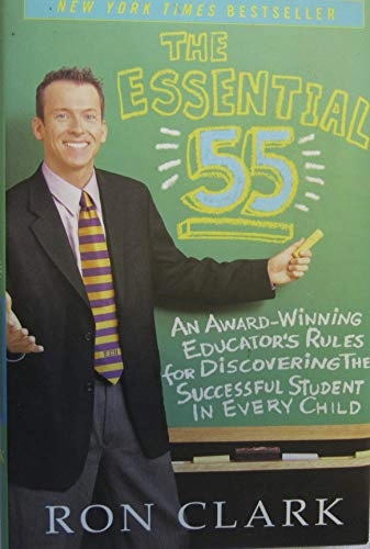The Essential 55: An Award-Winning Educator's Rules for Discovering the Successful Student in Every Child; Ron Clark; 2003