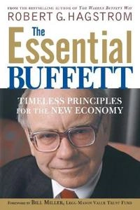 The Essential Buffett: Timeless Principles for the New Economy; Robert G. Hagstrom; 2002
