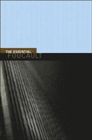 The essential Foucault : selections from essential works of Foucault, 1954-1984
