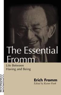 The essential Fromm : life between having and being; Erich Fromm; 1995