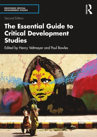 The essential guide to critical development studies; Henry Veltmeyer, Paul Bowles; 2022