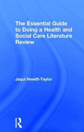 The essential guide to doing a health and social care literature review