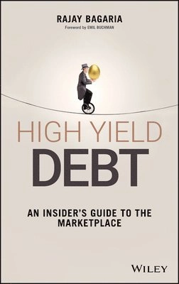 The Essential Guide to High Yield Investing; Rajay Bagaria; 2016