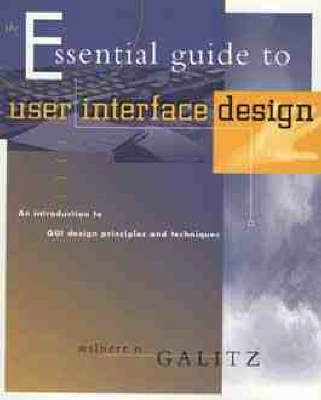 The essential guide to user interface design : an introduction to GUI design principles and techniques; Wilbert O. Galitz; 1997