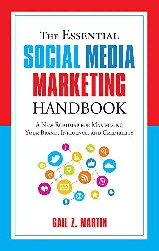 The essential social media marketing handbook : a new roadmap for maximizing your brand, influence, and credibility; Gail Z. Martin; 2017
