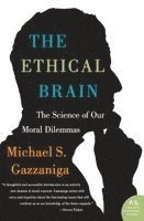 The ethical brain : the science of our moral dilemmas; Michael S. Gazzaniga; 2006