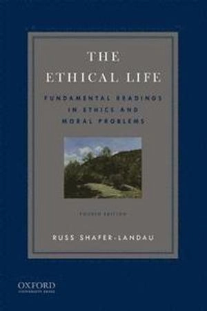 The Ethical Life: Fundamental Readings in Ethics and Contemporary Moral Problems