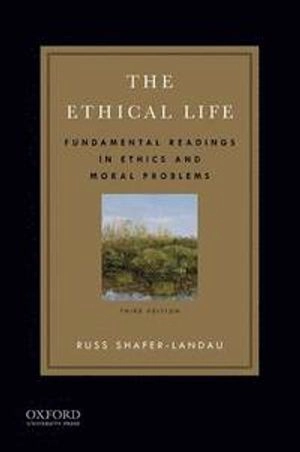 The ethical life : fundamental readings in ethics and moral problems