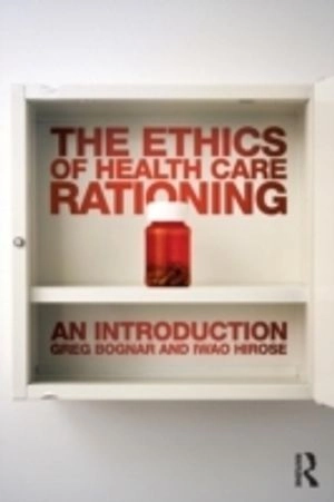The ethics of health care rationing : an introduction; Greg Bognar; 2014