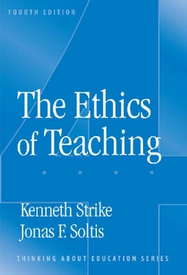 The ethics of teaching; Kenneth A. Strike; 2004