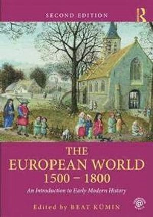 The European world 1500-1800 : an introduction to early modern history; Beat A. Kümin; 2014