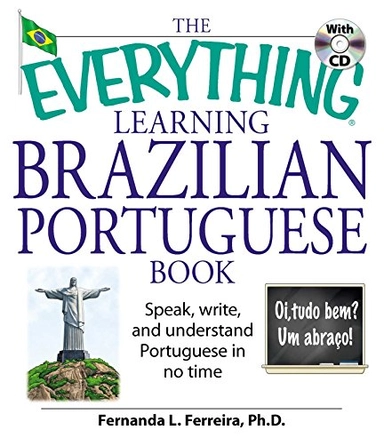 The Everything Learning Brazilian Portuguese Book; Fernanda Ferreira; 2007