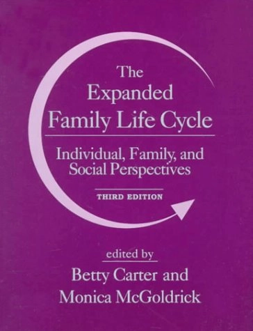 The expanded family life cycle : individual, family, and social perspectives; Elizabeth A. Carter, Monica McGoldrick; 1999