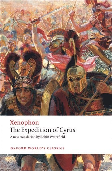 The Expedition of Cyrus; Xenophon, Robin Waterfield, Tim Rood, Tim Rood; 2009