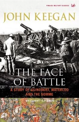 The face of battle : a study of Agincourt, Waterloo and the Somme; John Keegan; 2004