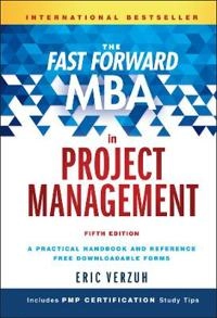 The Fast Forward MBA in Project Management; Eric Verzuh; 2015