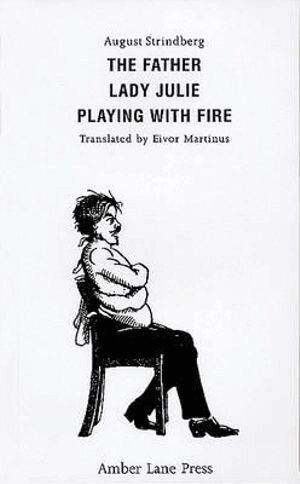 The Father : Lady Julie ; Playing with fire; August Strindberg; 1998