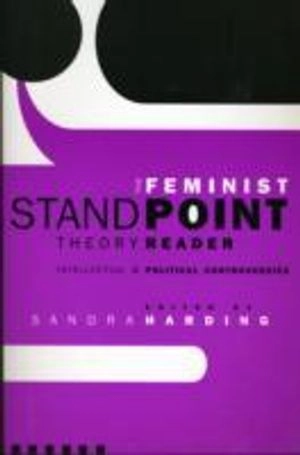The feminist standpoint theory reader : intellectual and political controversies; Sandra G. Harding; 2004