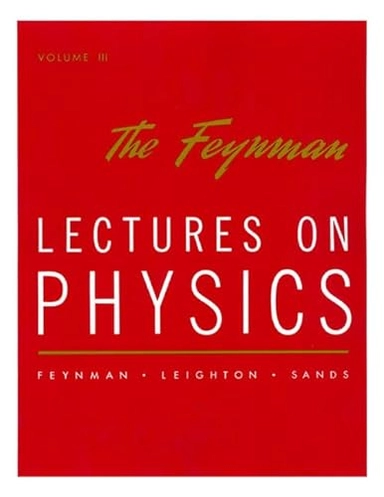 The Feynman lectures on physics; Richard Phillips Feynman; 1965