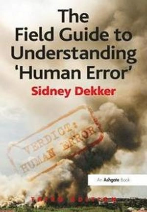 The field guide to understanding 'human error'