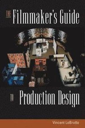 The filmmaker's guide to production design; Vincent LoBrutto; 2002