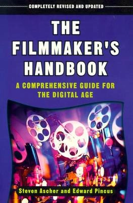 The filmmaker's handbook : a comprehensive guide for the digital age; Steven Ascher; 1999