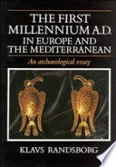 The first millennium A. D. in Europe and the Mediterranean : an archaeological essay; Klavs Randsborg; 1991