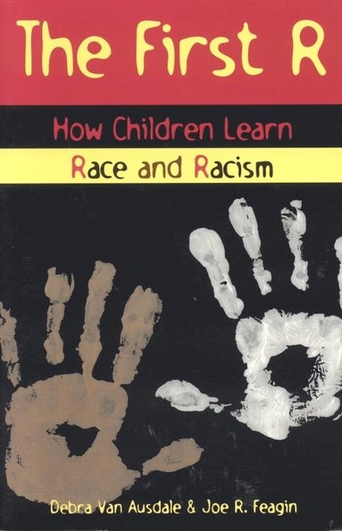 The first R : how children learn race and racism; Debra Van Ausdale; 2001