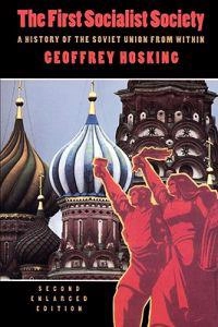 The first socialist society : a history of the Soviet Union from within; Geoffrey Hosking; 1992