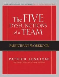 The Five Dysfunctions of a Team: Participant Workbook