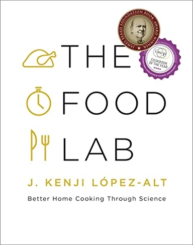 The Food Lab; J. Kenji Lopez-Alt; 2015