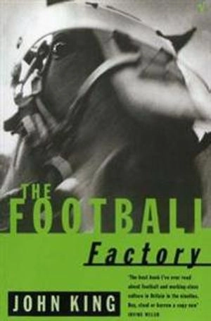 The football factory; John King; 1997