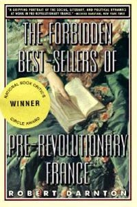 The forbidden best-sellers of pre-revolutionary France; Robert Darnton; 1995