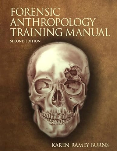 The Forensic Anthropology Training Manual; Burns Karen Ramey; 2006