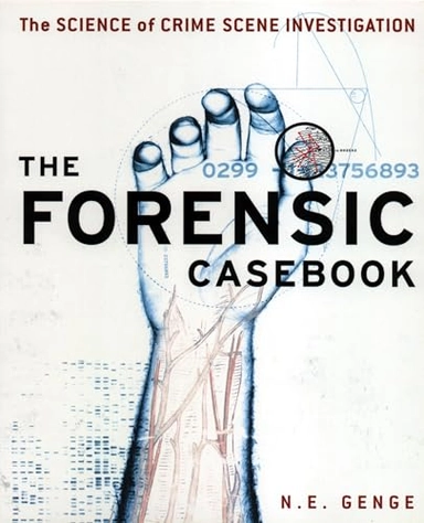 The forensic casebook : the science of crime scene investigation; Ngaire. Genge; 2004
