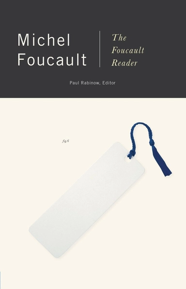 The Foucault reader; Michel Foucault, Paul Rabinow; 1984