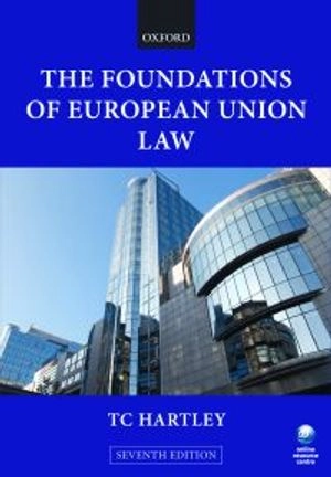 The foundations of European Union law : an introduction to the constitutional and administrative law of the European Union; Trevor C. Hartley; 2010
