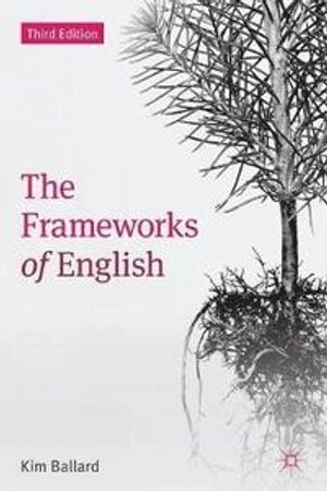 The frameworks of English : introducing language structures; Kim Ballard; 2013
