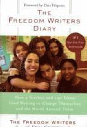 The Freedom Writers diary : how a teacher and 150 teens used writing to change themselves and the world around them; Freedom Writers; 1999