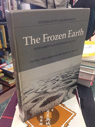 The frozen earth : fundamentals of geocryology; Peter J. Williams; 1989